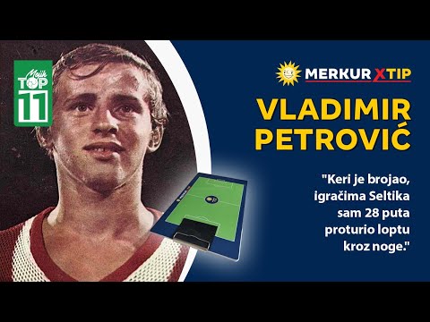 "Dam gol, namestim gol, a proglase me izdajnikom svoje zemlje." - Vladimir Petrović - Mojih TOP 11