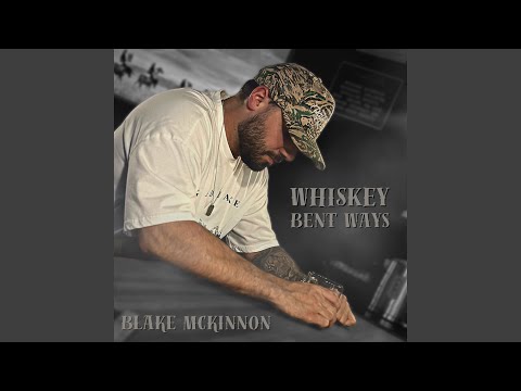 Whiskey Bent Ways - Blake McKinnon