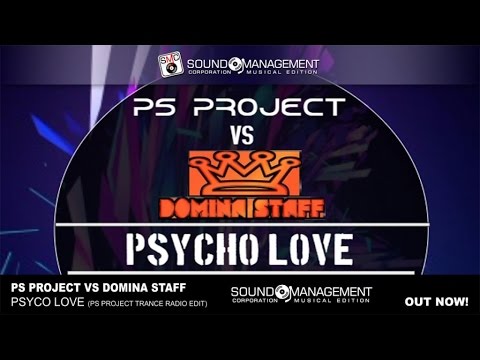 PS Project vs Domina Staff - Psycho Love (PS Project Trance Radio Edit)