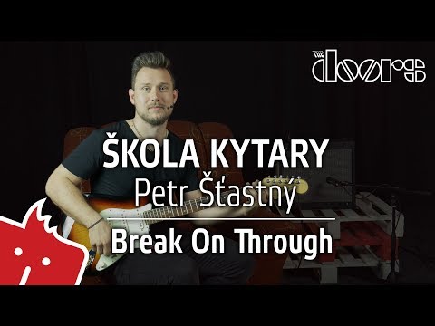 Škola kytary - Petr Šťastný - The Doors - Break On Through