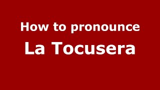 How to pronounce La Tocusera
