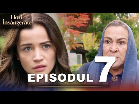 Flori Insângerate | Episodul 7 | Cu Subtitrări În Română | Kan Cicekleri | Seriale Turcesti