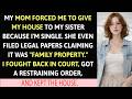 My Mom Forced Me To Give My House To My Sister Because I M