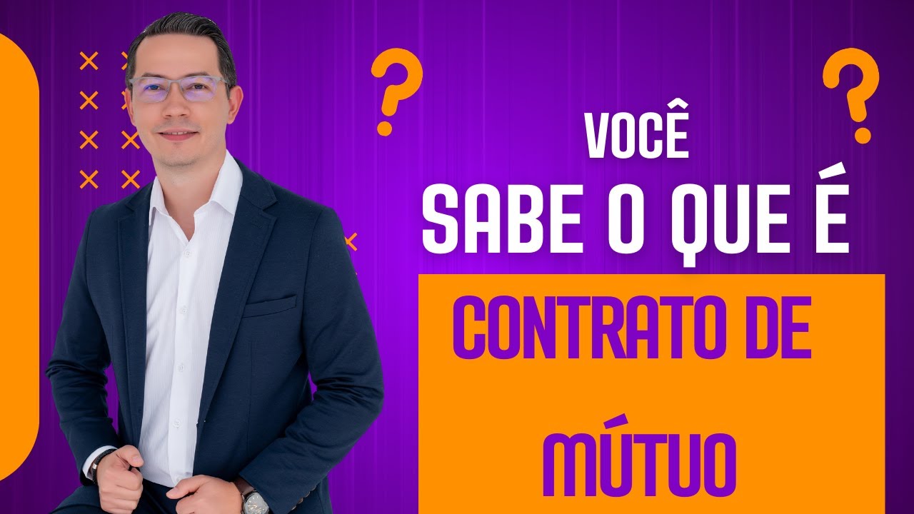 QUANDO EU USO E O QUE É CONTRATO DE MÚTUO?