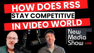How Does RSS Podcasting Stay Competitive in Video World