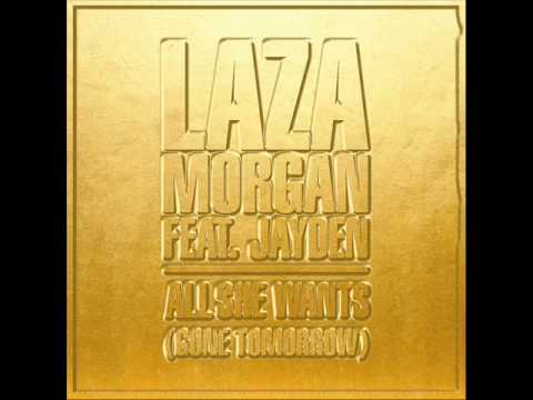 Laza Morgan feat Jayden- "All She Wants"