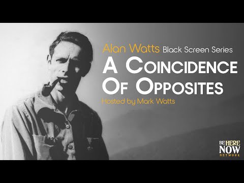 Alan Watts: A Coincidence of Opposites – Being in the Way Podcast Ep. 16 (Black Screen Series)