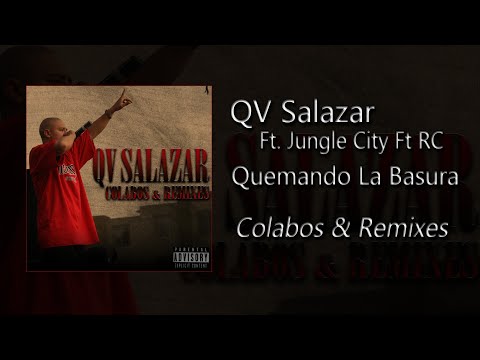 QV Salazar Ft. Jungle City Feat RC - Quemando La Basura (AUDIO)