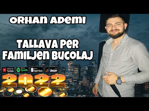 Orhan Ademi - Tallava 2022(Per Familjen Bucolaj NEW HIT)