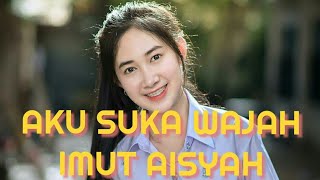 Download lagu AKU SUKA WAJAH IMUT AISYAH mp3
