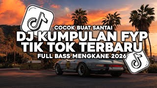 Download lagu DJ KUMPULAN FYP TIK TOK 2026|| VIRAL TERBARU YANG KALIAN CARI❗ mp3