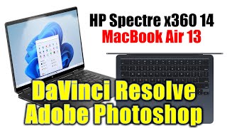 HP Spectre x360 14 or MacBook Air 13? DaVinci Resolve & Adobe Photoshop!