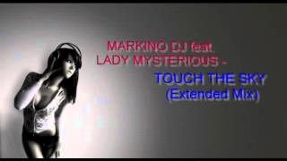 MARKINO DJ feat  LADY MYSTERIOUS - TOUCH THE SKY (Extended Mix)