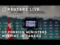 LIVE Opening Of The G7 Foreign Ministers Meeting In Canada