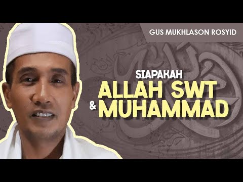 SIAPAKAH ALLAH SWT & MUHAMMAD SAW ? | Gus Mukhlason Rosyid | Tayang Lagi