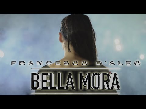 Francesco D'aleo - Bella mora ( Ufficiale 2018 )