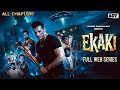 EKAKI Full Web Series Ashish Chanchlani All Chapters Ekaki Full Web Series Ekaki Movie