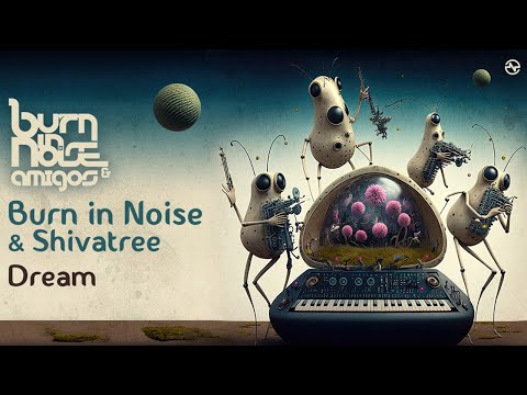 Burn in Noise & Shivatree - Dream