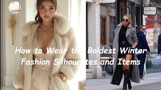 How to Wear the Boldest Winter Fashion Silhouettes and Items