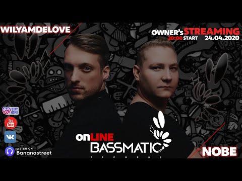 Bassmatic online #6  OWNER’s | WILYAMDELOVE & NOBE | #STAYATHOME