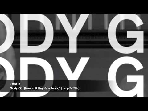 Jesus - Body Girl (Benson & Hey Sam Remix) [Jump To This]
