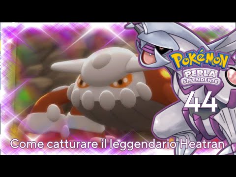 HOW TO CATCH THE LEGENDARY HEATRAN - Pokémon Shining Pearl ITA - Episode 44