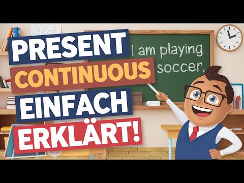 Present Continuous (Present Progressive) - Einfach Erklärt!