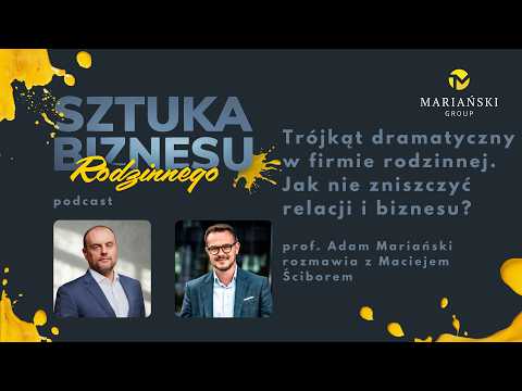 Sztuka Biznesu Rodzinnego:Trójkąt dramatyczny w firmie rodzinnej.Jak nie niszczyć relacji i biznesu?