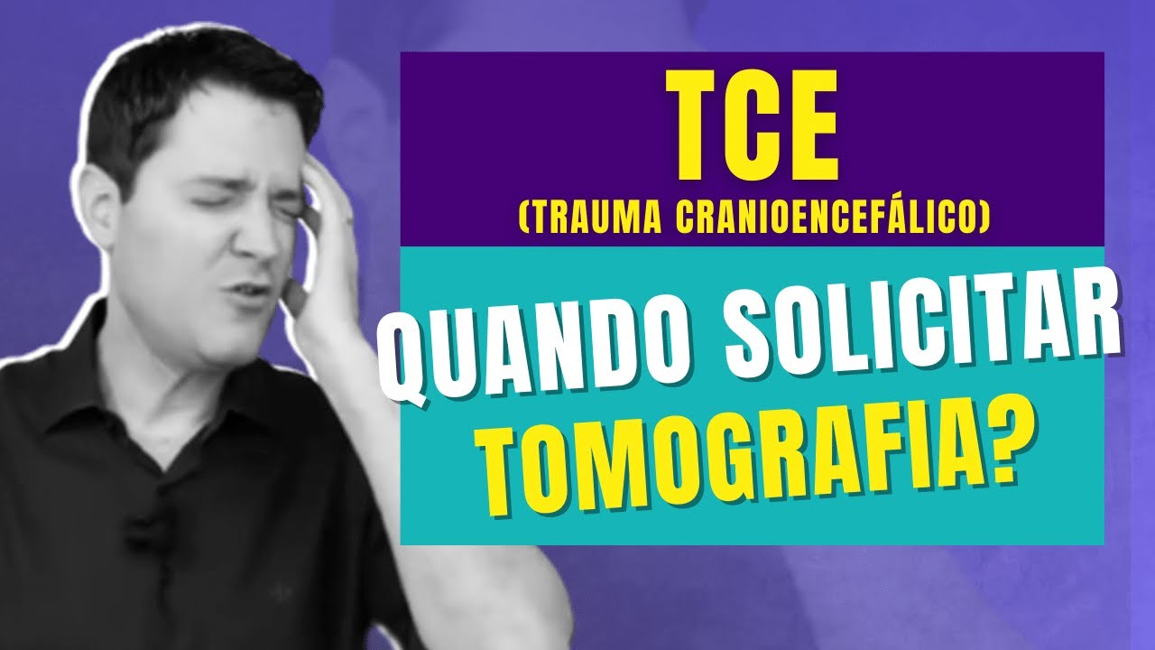 Quando solicitar TOMOGRAFIA em casos de TCE