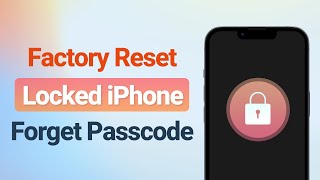 (✔️iOS 17 Supported!) 🔥3 Ways to Factory Reset Locked iPhone When You Forget Passcode?
