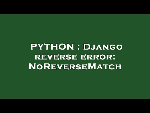 Python Django Reverse Error Noreversematch