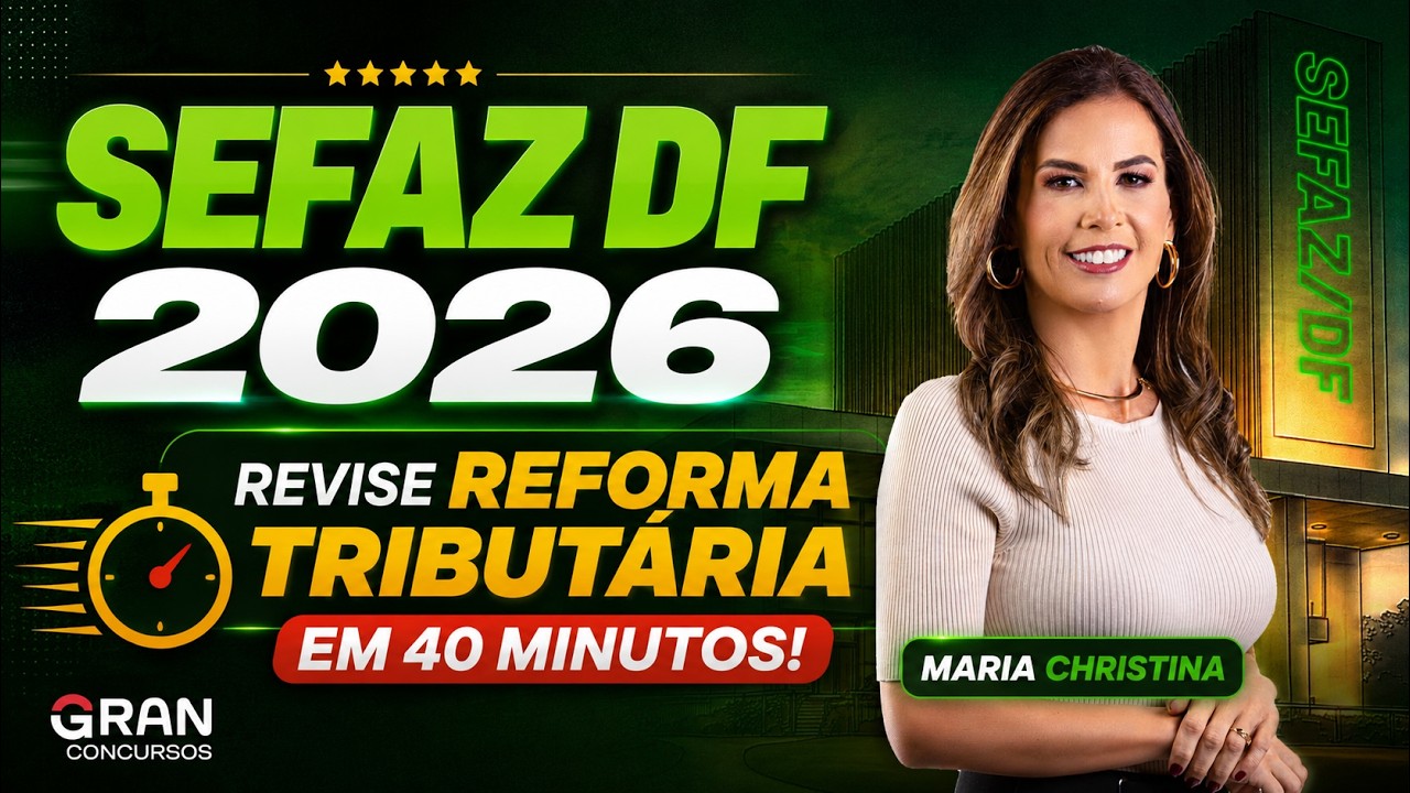 SEFAZ DF 2026: Revisão de REFORMA TRIBUTÁRIA em 40 minutos!