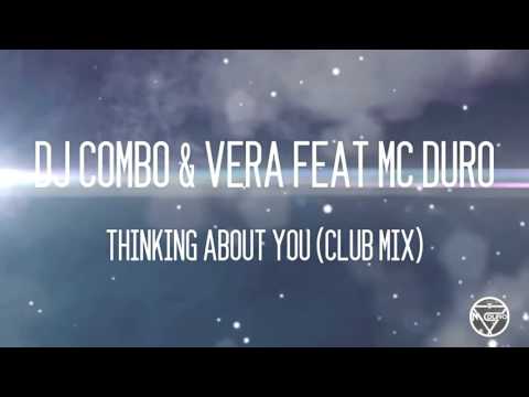 DJ COMBO & VERA FEAT MC DURO   THINKING ABOUT YOU CLUB MIX