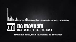 Da Mayh3m feat. ReedaX - Mad World (free track)