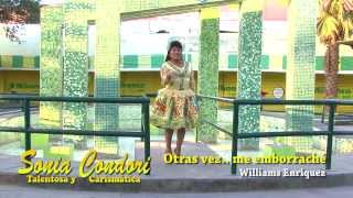 SONIA CONDORI - Otra Vez me Emborrache - CONDOR PRODUCCIONES HD