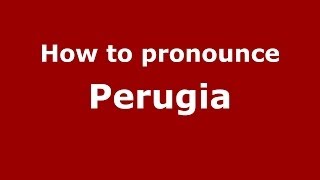 How to pronounce Perugia