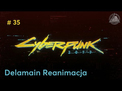 Cyberpunk 2077 PC | Delamain Reanimacja odc.35 | LZ
