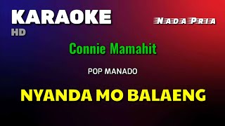 Download lagu NYANDA MO BALAENG | Connie Mamahit | KARAOKE/LIRIK | NADA PRIA mp3