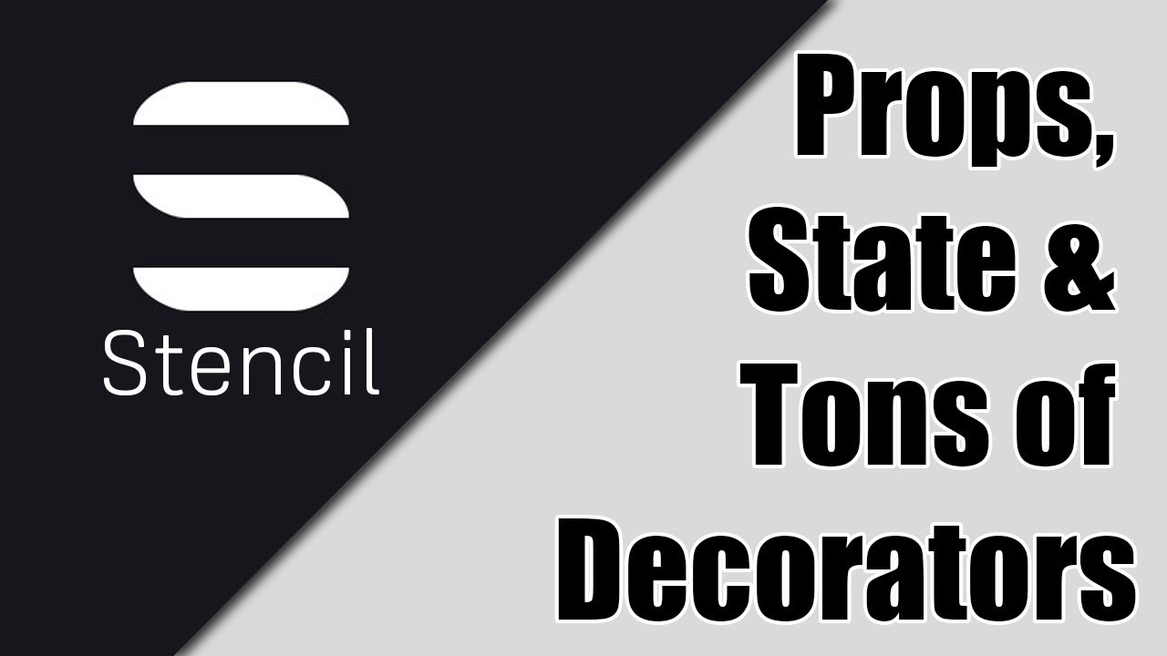 Stencil | Props, State & Tons of Decorators
