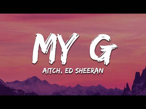 Aitch, Ed Sheeran - My G (Lyrics)