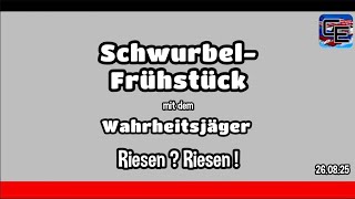 Schwurbel-Frühstück mit dem Wahrheitsjäger 26.08.25