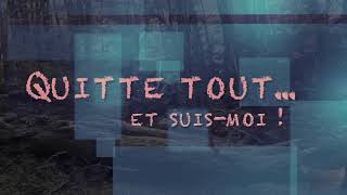 QUITTE-TOUT, ABANDONNE TOI À MOI !