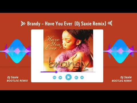 Brandy - Have You Ever (Dj Saxie Remix)