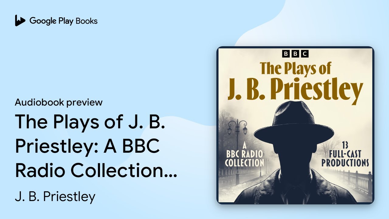 The Plays of J. B. Priestley: A BBC Radio… by J. B. Priestley · Audiobook preview