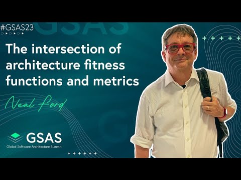The Intersection of Architecture Fitness Functions and Metrics   Neal Ford   #GSAS23