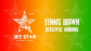 Dennis Brown - Beautiful Morning (Official Audio) | Jet Star Music