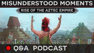 [Q&A Podcast] Misunderstood Moments in History - Rise of the Aztecs