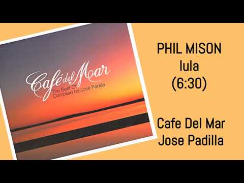 PHIL MISON lula JOSE PADILLA Cafe Del Mar The Best Of
