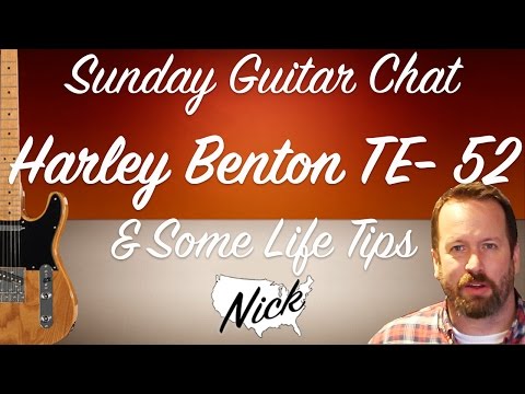 Sundays with Nick - Harley Benton TE-52 Preview and Some Little Bits of Advice