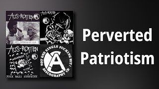 Aus-Rotten // Perverted Patriotism